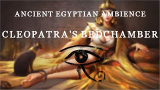 Ancient Egyptian  Ambience amp Music  Cleopatras Bedchamber [upl. by Leihcim]