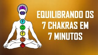 ❂ Equilibrando os 7 Chakras em 7 Minutos ❂ [upl. by Leary126]