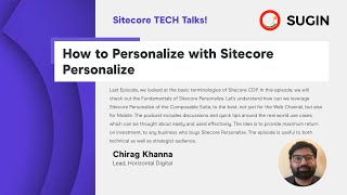 Sitecore TECH Talks  How to Personalize with Sitecore Personalize  Chirag Khanna [upl. by Ashling716]