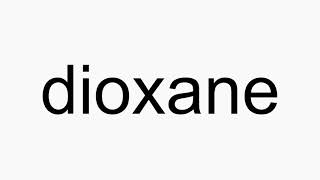 How to pronounce dioxane [upl. by Ainud213]