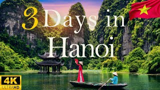 How to Spend 3 Days in HANOI Vietnam  Travel Itinerary [upl. by Gwenette612]