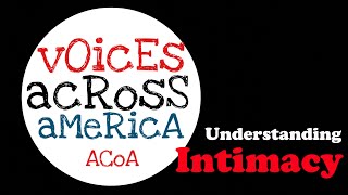 ACoA Voices Across America Speaker Understanding Intimacy [upl. by Uuge]