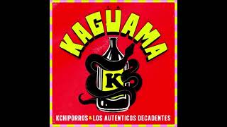 Kchiporros ft Los Autenticos Decadentes  La Kaguama AUDIO [upl. by Eniawed]