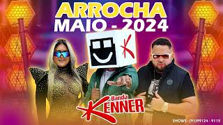 BANDA KENNER  ARROCHA MAIO 2024 [upl. by Gilson]