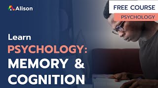 Psychology Memory and Cognition Alison Free Online Course Preview [upl. by Cob738]