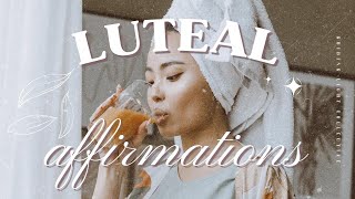 Luteal Phase Affirmations │ Cycle Syncing Affirmations [upl. by Enalahs]