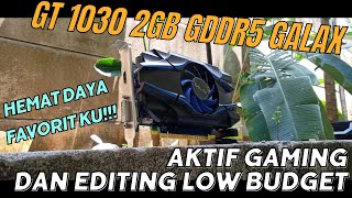 GT 1030 2GB GDDR5 GALAX Si Ganteng Hemat Daya [upl. by Lenoyl]