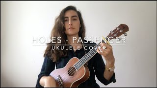 Holes  Passenger ukulele cover [upl. by Jackqueline319]