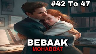 Bebaak Mohabbat story episode 42 43 44 45 46 and 47 [upl. by Valenba]