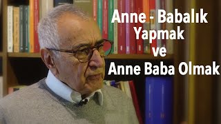 Anne Babalık Yapmak ve Anne Baba Olmak [upl. by Ricki]