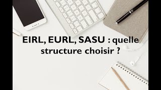 EIRL EURL SASU  quel statut choisir pour réussir [upl. by Gardner]