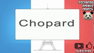 Chopard  How To Pronounce  French Native Speaker [upl. by Abdu619]