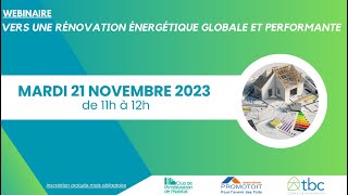 Webinaire quotVers une rénovation énergétique globale et performantequot 21112023 [upl. by Soiritos]