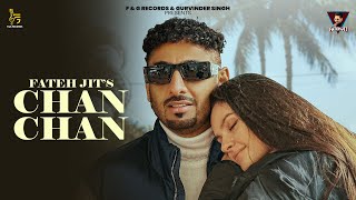 FATEH JIT  CHAN CHAN Official Video Gold E Gill  New Songs 2024  FampG Records [upl. by Haleelahk279]