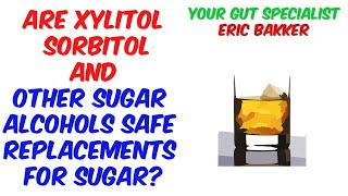 Are Xylitol Sorbitol And Other Sugar Alcohols Safe Replacements For Sugar [upl. by Siulesoj]