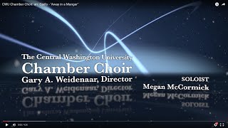 CWU Chamber Choir arr Gjeilo  quotAway in a Mangerquot [upl. by Thorbert]