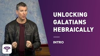 Unlocking Galatians Hebraically  Intro [upl. by Otrevogir]