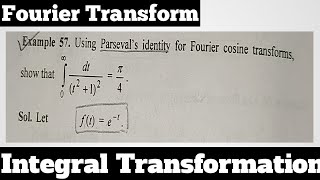 57 Using Parseval Identity Find Fourier Cosine Transform  Most Imp Example42  Complete Concept [upl. by Rosene]