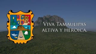 Himno al Estado de Tamaulipas  quotHimno a Tamaulipasquot [upl. by Abe]