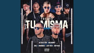 Tócate Tu Misma feat Bad Bunny Anonimus Lary Over Jon Z amp Brytiago [upl. by Nyret]