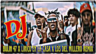 Bulin 47 x lirico en la casa x los del millero remix djnasir desidjmaker11 [upl. by Ymmor269]