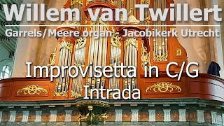 INTRADA in CG IMPROVISETTA Willem Van Twillert GarrelsMeere Organ UTRECHT NL improvisetta [upl. by Moriarty]