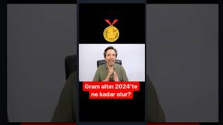 Gram altın 2024te ne olur [upl. by Mufi]