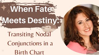 When Fate Meets Destiny Transiting Nodal Conjunctions to the Natal Chart [upl. by Beatrix]