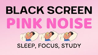 PINK NOISE Black Screen  Noise Blocking Effective For Sleep Focus Study [upl. by Templia]