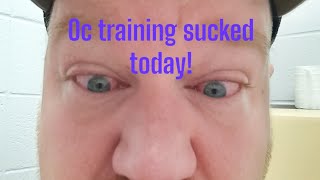 OC pepper spray training sucked today [upl. by Amethyst]