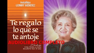 Cómo ATRAER Lo Que Deseas TE REGALO LO QUE SE TE ANTOJE  Conny Méndez  AUDIOLIBRO COMPLETO [upl. by Gertrude]