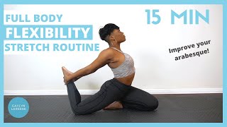 15 MIN FULL BODY FLEXIBILITY STRETCH ROUTINE FOR DANCERS Stretches for Open Hips and Arabesque [upl. by Akihsay]