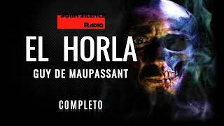 EL HORLA de Guy de Maupassant COMPLETO [upl. by Yllime]