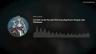 223 Pick Up the Pen and Write featuring Master Penman Jake Weidmann [upl. by Gisela]