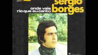 Onde vais rio que eu canto  Sérgio Borges [upl. by Ais]