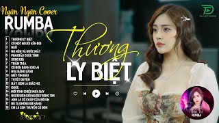 THƯƠNG LY BIỆT CÓ MỘT NGƯỜI VẪN ĐỢI  ALBUM RUMBA XUẤT SẮC NHẤT 2024  NGÂN NGÂN COVER CỰC HÓT [upl. by Roche]