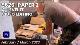 9626 Paper 2  A Level IT FebruaryMarch 2023 Video Editing [upl. by Royden95]