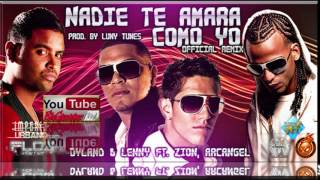 Dylan Lenny Ft Arcangel Zion Angel Nadie Te Amará Como Yo Official Remix 2 Versiones [upl. by Anilet349]