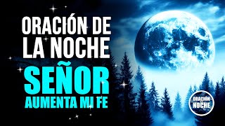 ORACIÓN DE LA NOCHE  SEÑOR CREO AYUDA MI INCREDULIDAD [upl. by Deevan]