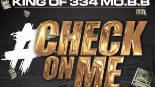 KING of 334 MOBB quotCHECK ON MEquot Prod by KE ON THE TRACK [upl. by Nerrej]