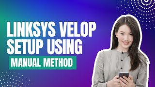 Linksys Velop Setup Using Manual Method [upl. by Nek]