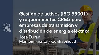 La gestión de activos ISO 55001 y requerimientos CREG para empresas de energía eléctrica [upl. by Alekal878]