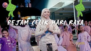 Pejam Celik Hari Raya  Iman Troye  Lirik 2024 [upl. by Icats119]