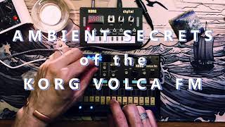 Ambient Secrets of the Korg Volca FM  an ambient sounds demo and tutorial no talking can be LOUD [upl. by Stoat]