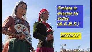 Trobada de gegants del Vallès a Sant Cugat del Vallès 280517 [upl. by Allissa359]