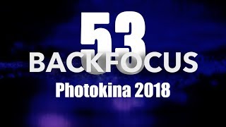 Backfocus 53  Photokina 2018 analog  denn spiegellos haben wir schon lange  analoge Fotografie [upl. by Moser313]