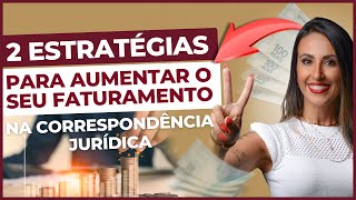 2 estratégias para aumentar o seu faturamento na Correspondência Jurídica [upl. by Rehptosirhc]