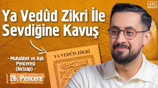 Ya Vedûd Zikri İle Sevdiğine Kavuş  26 Pencere  Muhabbet Aşk Penceresi İncizap Mehmedyildiz [upl. by Nivlac744]