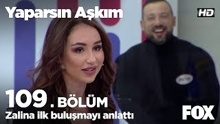 Zalina ilk buluşmayı anlattı Yaparsın Aşkım 109 Bölüm [upl. by Sirronal]