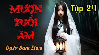 24  Mượn tuổi âm  Dịch giả Sam Zhou  Truyện ma hay  Truyện tâm linh  Truyện kinh dị [upl. by Ydderf]